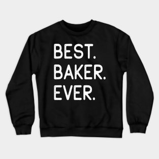 Best Baker Ever Crewneck Sweatshirt